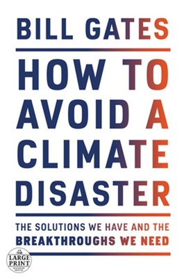 How to Avoid a Climate Disaster: The Solutions We Have and the Breakthroughs We