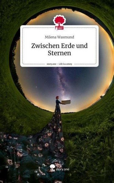 Zwischen Erde Und Sternen. Life Is A Story - Story.One Milena Wasmund-image