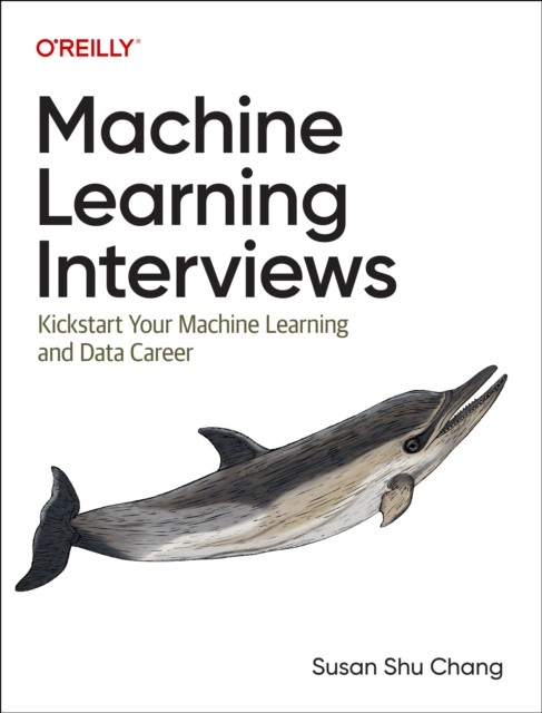 Machine Learning Interviews by Susan Shu Chang PAPERBACK - Image 3