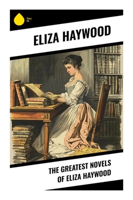 Eliza Haywood | The Greatest Novels of Eliza Haywood | Taschenbuch | Englisch