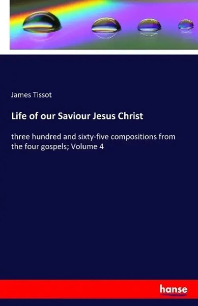 James Tissot | Life Of Our Saviour Jesus Christ | Taschenbuch | Englisch (2016)-image
