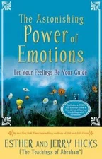 The Astonishing Power of Emotions - Hardcover By Hicks, Esther - GOOD