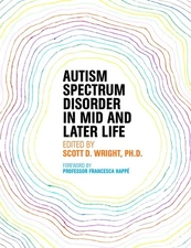 Autism Spectrum Disorder in Mid and Later Life - paperback Wright, Scott D.