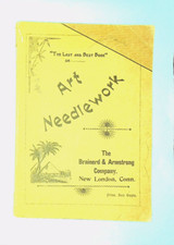 The Last & Best Book on Art Needlework Brainerd & Armstrong 1910s
