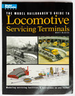 The Model Railroader's Guide to Locomotive Servicing Terminals by Marty McGuirk
