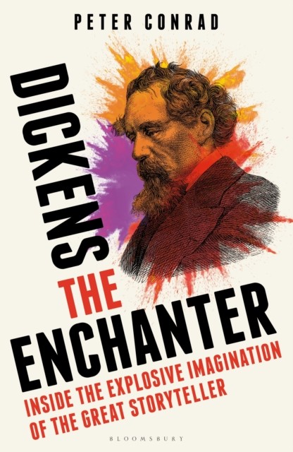 Dickens the Enchanter by Peter Conrad (Hardback Book)