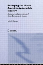 Reshaping the North American Automobile Industry : Restructuring, Corporatism...