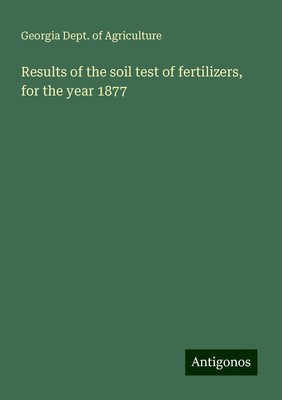 Results of the soil test of fertilizers, for the year 1877 Agriculture Buch 2024