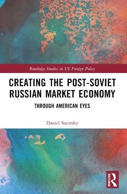 Daniel Satinsky Creating the Post-Soviet Russian Market Economy (Taschenbuch)