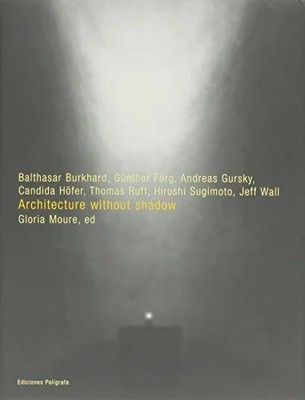 Architecture without shadow: Gursky, Forg, Burkhard, Buch Ediciones Poligrafa