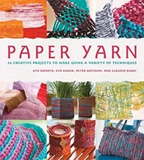 Paper Yarn : 24 Creative Projects to Make Using a Variety of Tech