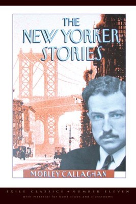 New Yorker Stories, Paperback by Callaghan, Morley; Callaghan, Barry (CON), B...
