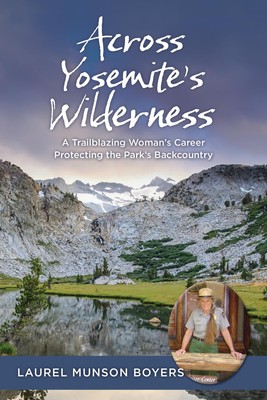 Across Yosemite's Wilderness: A Trailblazing Woman's Career Protecting the P...