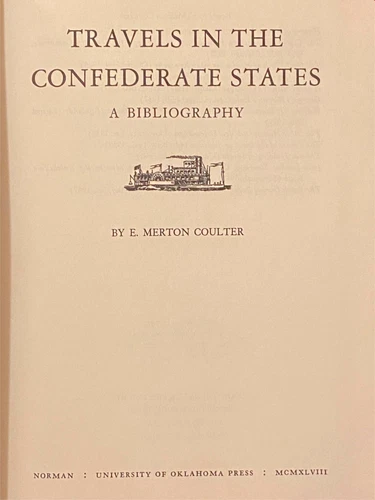 Travels in Confederate States. A Bibliography by E M Coulter 1948 1st Ed Reprint