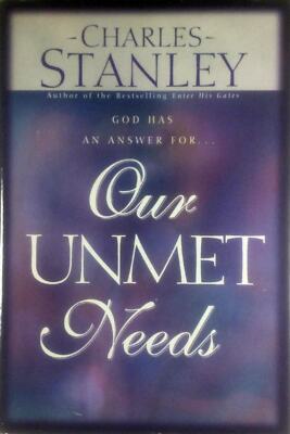 God Has An Answer For Our Unmet Needs by Charles Stanley / 1999 Hardcover BCE