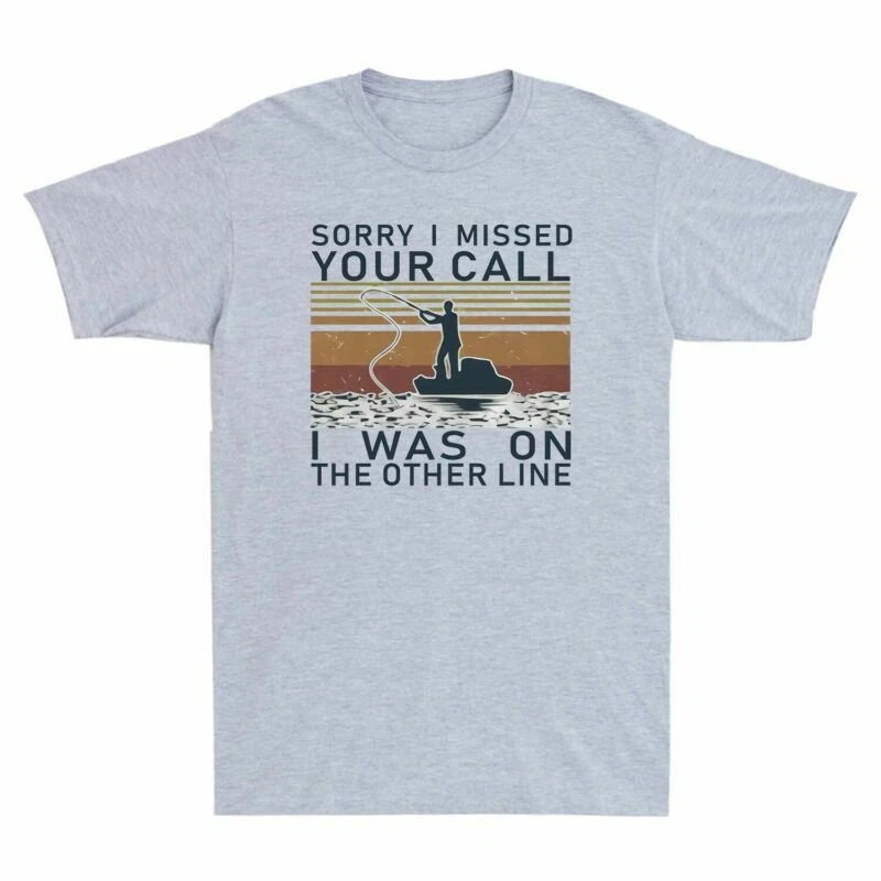 Vintage T-Shirt Your Line Call Sorry Was Fishing Men's Other I On Missed I The
Opens in a new window