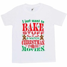 I Just Want To Bake Stuff & Watch Christmas Movies Kids Boys / Girls T-Shirt