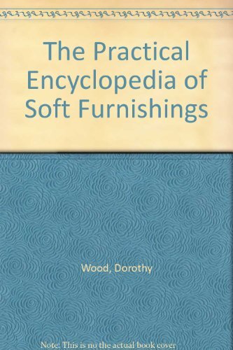 Practical Encyclopedia of Soft Furnishings by Dorothy Wood