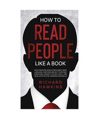 How to Read People Like a Book: What Everyone Should Know About Body Language, E