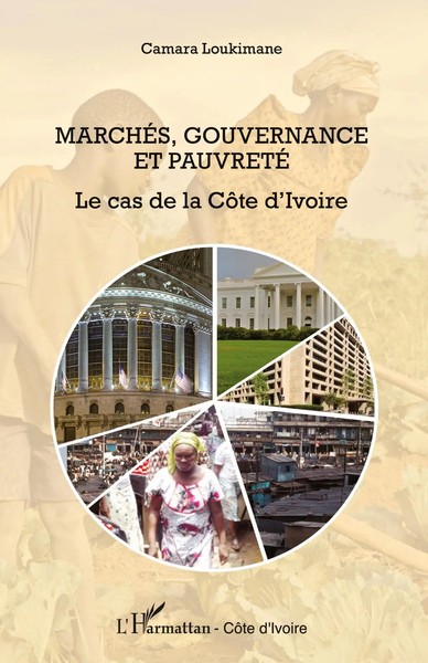 MarchéS, Gouvernance Et Pauvreté Le Cas De La CôTe D'ivoire Camara Loukimane-image