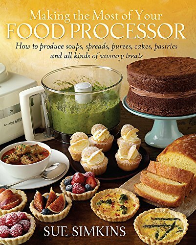 Making the Most of Your Food Processor By Sue Simkins