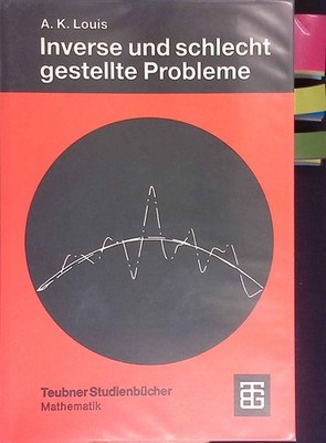 Inverse und schlecht gestellte Probleme. Teubner-Studienbücher : Mathema 2270387