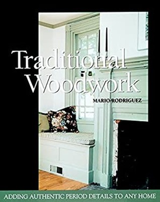 Traditional Woodwork : Adding Authentic Period Details to Any Hom