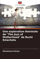 Une Exploration FéMiniste De The Joys Of Motherhood De Buchi Emecheta Amusa Buch