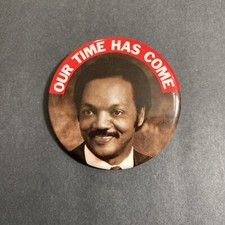 Vintage 1980's Jesse Jackson Our Time Has Come Pinback  Button