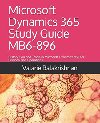 Microsoft Dynamics 365 Study Guide MB6-896: Distributio - Paperback NEW Balakris