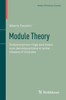 Module Theory : Endomorphism Rings and Direct Sum Decompositions in Some Clas...