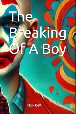 The Breaking Of A Boy -  NEW Nick Bell 2024-10-24