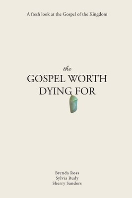 Brenda Ross Sylvia Rudy Sherry Sanders The Gospel Worth Dying For (Taschenbuch)