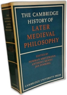 The Cambridge History of Later Medieval Philosophy: From the Rediscovery of