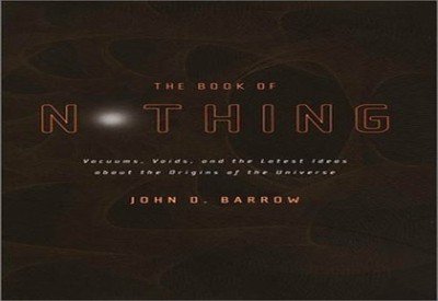 The Book of Nothing: Vacuums, Voids..., Barrow, John D.