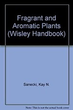Fragrant and Aromatic Plants Paperback Kay N. Sanecki