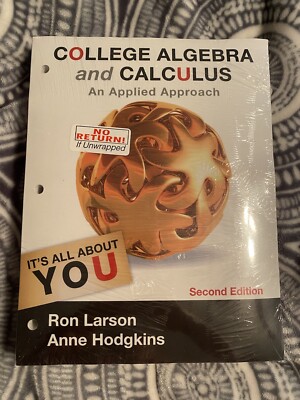 COLLEGE ALGEBRA AND CALCULUS: AN APPLIED APPROACH By Ron Larson & Anne Hodgkins