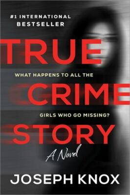 True Crime Story : A Novel by Joseph Knox (2021, Trade Paperback)