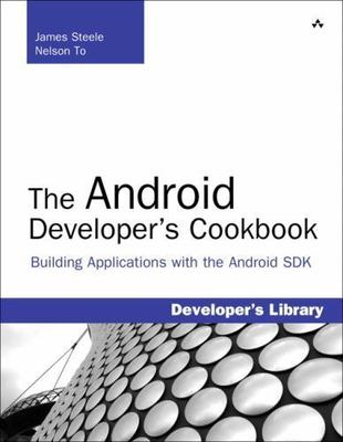 The Android Developer's Cookbook: Building Applications with the Android SDK [De