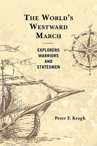 The World's Westward March by Peter F. Krogh - 9780761871583