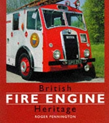British Fire Engine Heritage Hardcover Roger Pennington