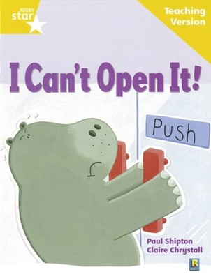 Rigby Star Guided Reading Yellow Level I Cant Open It Teaching Version