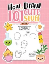 How To Draw 101 Cute Stuff For Kids: Simple Step-by-Step Guide Book For D - GOOD