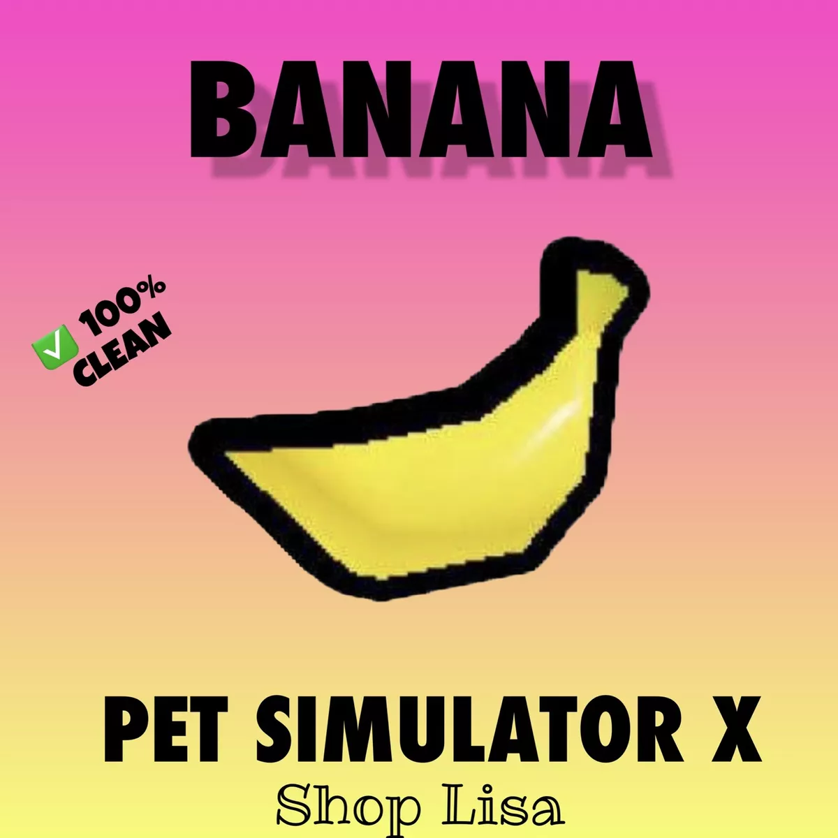 Banana ▪️UNTRANSFERRED▪️ ✨ Roblox PSX Pet Simulator X + 5 BILLION 💎