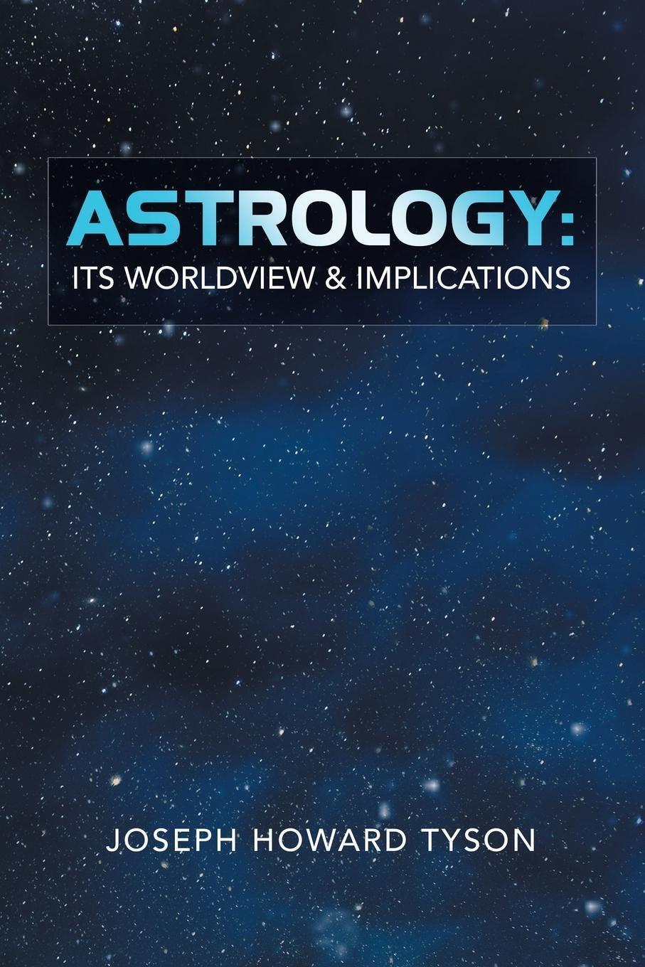 Thumbnail - Astrology Its Worldview & Implications Joseph Howard Tyson Taschenbuch