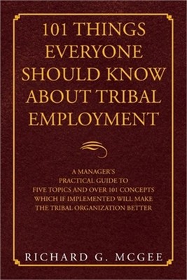 101 Things Everyone Should Know About Tribal Employment: A Manager's Practical G