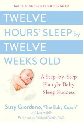 #ad Twelve Hours#x27; Sleep by Twelve Weeks Old: A Step by Step Plan for Baby Sleep Suc $3.99