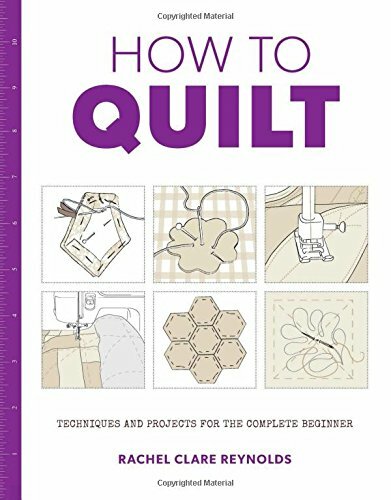 How to Quilt: Techniques and Projects for the Complete Beginner (How to) By Rac