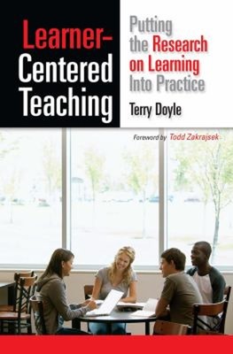 Learner-Centered Teaching : Putting the Research on Learning into
