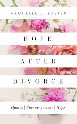 Hope After Divorce: Quotes | Encouragement | Hope